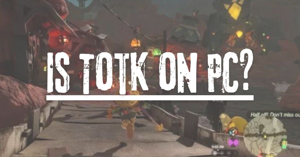 Is TotK on PC?