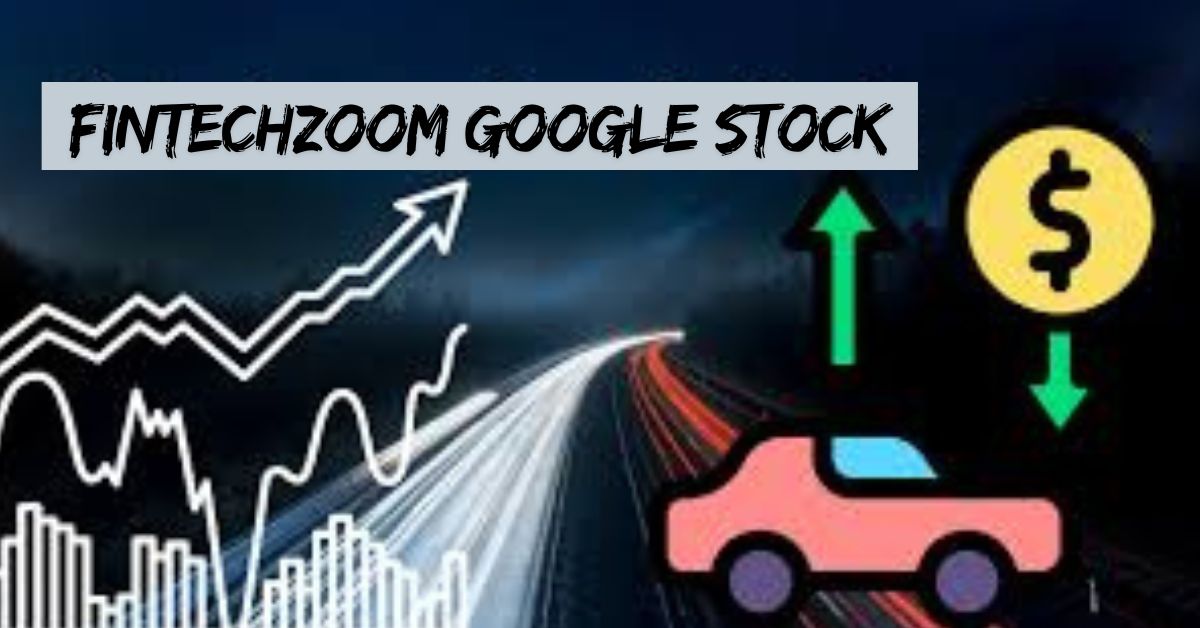FintechZoom Google Stock