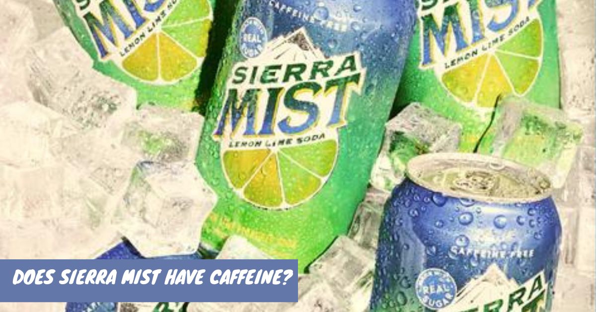 Does Sierra Mist Have Caffeine?