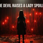 the devil raises a lady spoiler